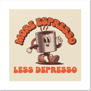 more espresso less depresso Posters and Art